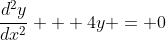 \frac{d^2y}{dx^2} + 4y = 0