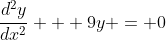 \frac{d^2y}{dx^2} + 9y = 0
