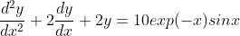 \frac{d^2y}{dx^2}+2\frac{dy}{dx}+2y=10exp(-x)sinx