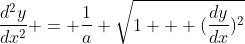 \frac{d^2y}{dx^2} = \frac{1}{a} \sqrt{1 + {(\frac{dy}{dx})^2}}