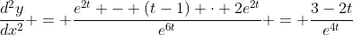 \frac{d^2y}{dx^2} = \frac{e^{2t} - (t-1) \cdot 2e^{2t}}{e^{6t}} = \frac{3-2t}{e^{4t}}