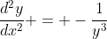 \frac{d^2y}{dx^2} = -\frac{1}{y^3}