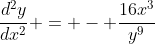 \frac{d^2y}{dx^2} = - \frac{16x^3}{y^9}