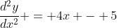 \frac{d^2y}{dx^2} = 4x - 5