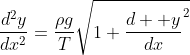 \frac{d^2y}{dx^2}=\frac{{\rho}g}{T}\sqrt{1+\frac{d  y}{dx}^2}