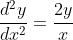 \frac{d^2y}{dx^2}=\frac{2y}{x}