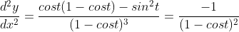 \frac{d^2y}{dx^2}=\frac{cost(1-cost)-sin^2t}{(1-cost)^3}=\frac{-1}{(1-cost)^2}