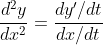 \frac{d^2y}{dx^2}=\frac{dy'/dt}{dx/dt}