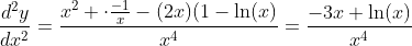 \frac{d^2y}{dx^2}=\frac{x^2 \cdot\frac{-1}{x}-(2x)(1-\ln(x)}{x^4}=\frac{-3x+\ln(x)}{x^4}