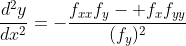 \frac{d^2y}{dx^2}=-\frac{f_{xx}f_y- f_xf_{yy}}{(f_y)^2}