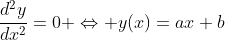 \frac{d^2y}{dx^2}=0 \Leftrightarrow y(x)=ax+b