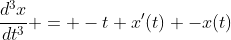 \frac{d^3x}{dt^3} = -t x'(t) -x(t)