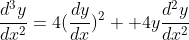 \frac{d^3y}{dx^2}=4(\frac{dy}{dx})^2 +4y\frac{d^2y}{dx^2}