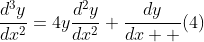 \frac{d^3y}{dx^2}=4y\frac{d^2y}{dx^2}+\frac{dy}{dx  }(4)