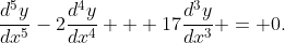 \frac{d^5y}{dx^5}-2\frac{d^4y}{dx^4} + 17\frac{d^3y}{dx^3} = 0.