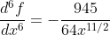 \frac{d^6f}{dx^6}=-\frac{945}{64x^{11/2}}