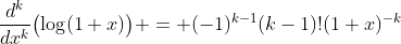 \frac{d^k}{dx^k}\bigl(\log(1+x)\bigr) = (-1)^{k-1}(k-1)!(1+x)^{-k}