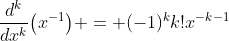 \frac{d^k}{dx^k}\bigl(x^{-1}\bigr) = (-1)^kk!x^{-k-1}