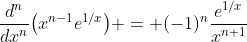 \frac{d^n}{dx^n}\bigl(x^{n-1}e^{1/x}\bigr) = (-1)^n\frac{e^{1/x}}{x^{n+1}}