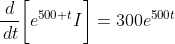 \frac{d}{\,dt}\bigg[e^{500 t}I\bigg]=300e^{500t}