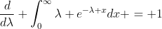 \frac{d}{d\lambda} \int_0^{\infty}\lambda e^{-\lambda x}dx = 1