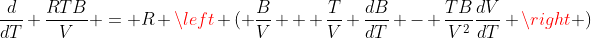 \frac{d}{dT} \frac{RTB}{V} = R \left ( \frac{B}{V} + \frac{T}{V} \frac{dB}{dT} - \frac{TB}{V^2}\frac{dV}{dT} \right )
