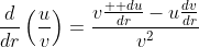 \frac{d}{dr}\left(\frac{u}{v}\right)=\frac{v\frac{  du}{dr}-u\frac{dv}{dr}}{v^2}
