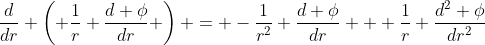 \frac{d}{dr} \left( \frac{1}{r} \frac{d \phi}{dr} \right) = -\frac{1}{r^2} \frac{d \phi}{dr} + \frac{1}{r} \frac{d^2 \phi}{dr^2}