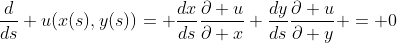\frac{d}{ds} u(x(s),y(s))= \frac{dx}{ds}\frac{\partial u}{\partial x}+\frac{dy}{ds}\frac{\partial u}{\partial y} = 0