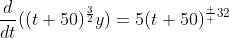 \frac{d}{dt}((t+50)^{\frac{3}{2}}y)=5(t+50)^{\frac  {3}{2}}