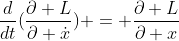 \frac{d}{dt}(\frac{\partial L}{\partial \dot{x}}) = \frac{\partial L}{\partial x}