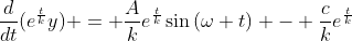 \frac{d}{dt}(e^{\frac{t}{k}}y) = \frac{A}{k}e^{\frac{t}{k}}\sin{(\omega t)} - \frac{c}{k}e^{\frac{t}{k}}