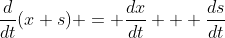 \frac{d}{dt}(x+s) = \frac{dx}{dt} + \frac{ds}{dt}