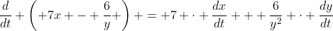 \frac{d}{dt} \left( 7x - \frac{6}{y} \right) = 7 \cdot \frac{dx}{dt} + \frac{6}{y^2} \cdot \frac{dy}{dt}