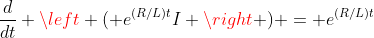 \frac{d}{dt} \left ( e^{(R/L)t}I \right ) = e^{(R/L)t}