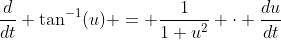 \frac{d}{dt} \tan^{-1}(u) = \frac{1}{1+u^2} \cdot \frac{du}{dt}