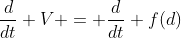 \frac{d}{dt} V = \frac{d}{dt} f(d)