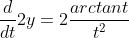 \frac{d}{dt}2y=2\frac{arctant}{t^2}
