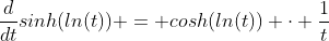 \frac{d}{dt}sinh(ln(t)) = cosh(ln(t)) \cdot \frac{1}{t}