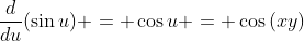 \frac{d}{du}(\sin{u}) = \cos{u} = \cos{(xy)}