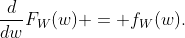 \frac{d}{dw}F_W(w) = f_W(w).