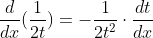 \frac{d}{dx}(\frac{1}{2t})=-\frac{1}{2t^2}\cdot\frac{dt}{dx}