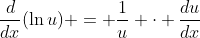 \frac{d}{dx}(\ln{u}) = \frac{1}{u} \cdot \frac{du}{dx}