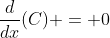 \frac{d}{dx}(C) = 0