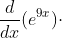 \frac{d}{dx}(e^{9x})\cdot~e^{14y}+\frac{d}{dy}(e^{  14y})\cdot (\frac{dy}{dx})\cdot{e^{9x}}=\frac{d(9y^2+x)}{dx}