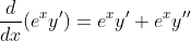 \frac{d}{dx}(e^xy')=e^xy'+e^xy''