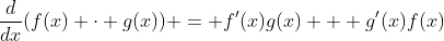 \frac{d}{dx}(f(x) \cdot g(x)) = f'(x)g(x) + g'(x)f(x)