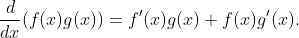 \frac{d}{dx}(f(x)g(x))=f'(x)g(x)+f(x)g'(x).