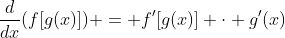 \frac{d}{dx}(f[g(x)]) = f'[g(x)] \cdot g'(x)