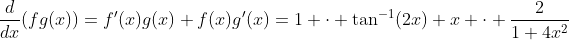 \frac{d}{dx}(fg(x))=f'(x)g(x)+f(x)g'(x)=1 \cdot \tan^{-1}(2x)+x \cdot \frac{2}{1+4x^2}